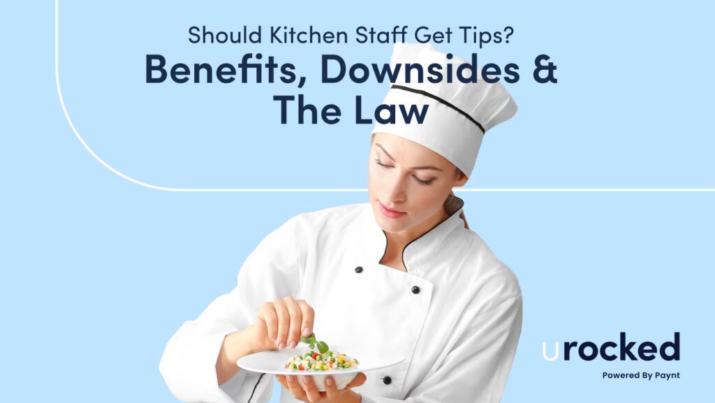 Should Kitchen Staff Get Tips - Benefits, Downsides & The Law - URocked